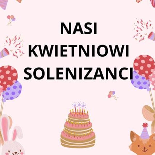 Nasi kwietniowi solenizanci
